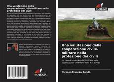 Couverture de Una valutazione della cooperazione civile-militare nella protezione dei civili