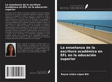Bookcover of La enseñanza de la escritura académica en EFL en la educación superior