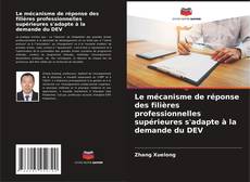 Capa do livro de Le mécanisme de réponse des filières professionnelles supérieures s'adapte à la demande du DEV 
