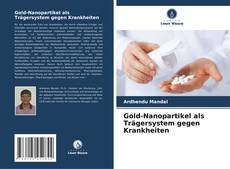 Buchcover von Gold-Nanopartikel als Trägersystem gegen Krankheiten