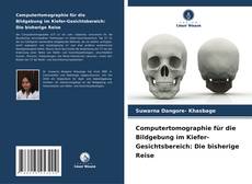 Computertomographie für die Bildgebung im Kiefer-Gesichtsbereich: Die bisherige Reise kitap kapağı