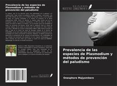 Bookcover of Prevalencia de las especies de Plasmodium y métodos de prevención del paludismo