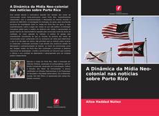 Copertina di A Dinâmica da Mídia Neo-colonial nas notícias sobre Porto Rico
