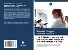 CyclinD1-Expression bei sudanesischen Patienten mit kolorektalem Krebs kitap kapağı