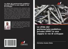 Capa do livro de Le sfide del partenariato pubblico-privato (PPP) in una coppia in via di sviluppo 