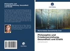 Bookcover of Philosophie und Friedenserziehung, Gesundheit und Erotik
