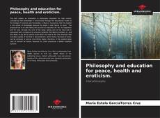 Capa do livro de Philosophy and education for peace, health and eroticism. 