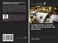 Bookcover of Configuración y ajustes del relé de protección del generador