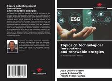 Couverture de Topics on technological innovations and renewable energies
