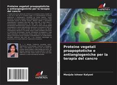 Capa do livro de Proteine vegetali proapoptotiche e antiangiogeniche per la terapia del cancro 