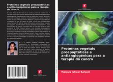 Bookcover of Proteínas vegetais proapoptóticas e antiangiogénicas para a terapia do cancro
