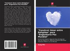 Buchcover von "Construir Amor entre Religiões" para "Engenharia Paz Mundial"