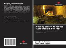 Blasting control to reduce overburden in box rock kitap kapağı