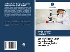 Bookcover of Ein Handbuch über grundlegende mikrobiologische Techniken