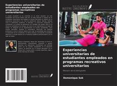Experiencias universitarias de estudiantes empleados en programas recreativos universitarios kitap kapağı