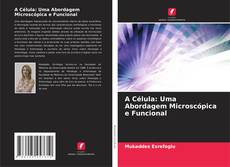 Buchcover von A Célula: Uma Abordagem Microscópica e Funcional