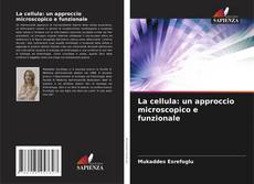 La cellula: un approccio microscopico e funzionale kitap kapağı