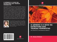 Bookcover of O GÉNERO E O SEXO NA ESTRUTURA DAS TEORIAS FEMINISTAS