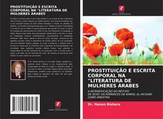 Buchcover von PROSTITUIÇÃO E ESCRITA CORPORAL NA "LITERATURA DE MULHERES ÁRABES