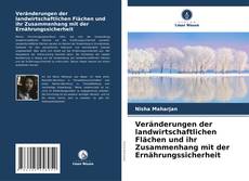 Bookcover of Veränderungen der landwirtschaftlichen Flächen und ihr Zusammenhang mit der Ernährungssicherheit