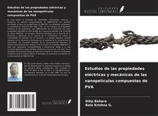 Capa do livro de Estudios de las propiedades eléctricas y mecánicas de las nanopelículas compuestas de PVA 