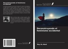 Bookcover of Deconstruyendo el feminismo occidental