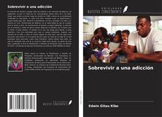 Bookcover of Sobrevivir a una adicción