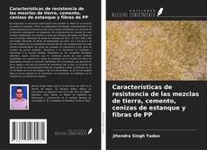 Bookcover of Características de resistencia de las mezclas de tierra, cemento, cenizas de estanque y fibras de PP