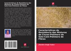 Buchcover von Características de Resistência das Misturas de Cinzas-Polímero de Solo-Cem-Polímero de Fibras