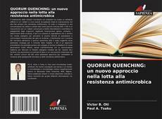 Bookcover of QUORUM QUENCHING: un nuovo approccio nella lotta alla resistenza antimicrobica