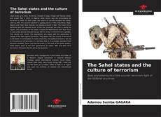 Copertina di The Sahel states and the culture of terrorism