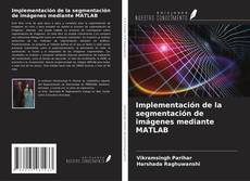 Implementación de la segmentación de imágenes mediante MATLAB kitap kapağı