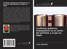 Couverture de Conflictos gobierno-trabajadores en el sector del petróleo y el gas en lagos