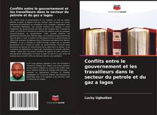 Bookcover of Conflits entre le gouvernement et les travailleurs dans le secteur du petrole et du gaz a lagos
