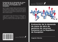 Couverture de Evaluación de la demanda de mano de obra de gestores de recursos humanos en la República de Kazajstán