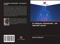 Bookcover of La dialyse intestinale : Un manuel concis