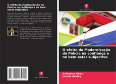 Bookcover of O efeito da Modernização da Polícia na confiança e no bem-estar subjectivo