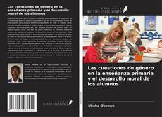 Copertina di Las cuestiones de género en la enseñanza primaria y el desarrollo moral de los alumnos