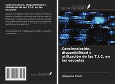 Bookcover of Concienciación, disponibilidad y utilización de las T.I.C. en las escuelas