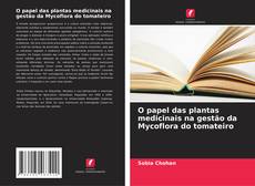 Buchcover von O papel das plantas medicinais na gestão da Mycoflora do tomateiro