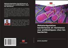 Portada del libro de Métalorégulation bactérienne et résistance aux antibiotiques chez les bactéries