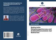 Bakterielle Metalloregulierung und Antibiotikaresistenz bei Bakterien kitap kapağı