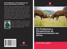 Couverture de Os Problemas e Perspectivas de Desenvolvimento em África