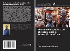 Bookcover of Relativismo cultural: un obstáculo para el desarrollo de África