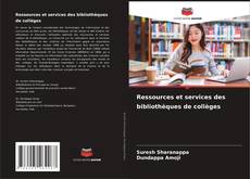 Couverture de Ressources et services des bibliothèques de collèges
