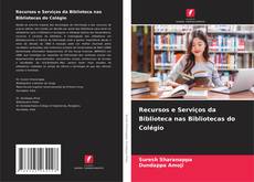 Recursos e Serviços da Biblioteca nas Bibliotecas do Colégio kitap kapağı