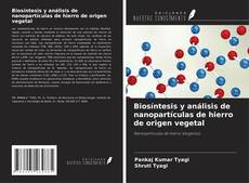 Bookcover of Biosíntesis y análisis de nanopartículas de hierro de origen vegetal