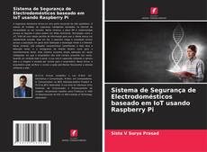 Sistema de Segurança de Electrodomésticos baseado em IoT usando Raspberry Pi kitap kapağı