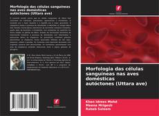 Bookcover of Morfologia das células sanguíneas nas aves domésticas autóctones (Uttara ave)