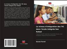 Portada del libro de Le niveau d'intégration des TIC dans l'école intégrée San Rafael